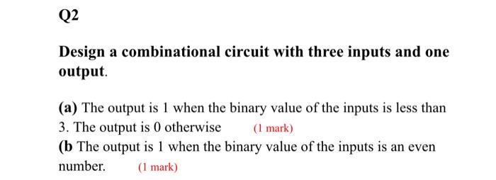 Solved Q2 Design a combinational circuit with three inputs | Chegg.com