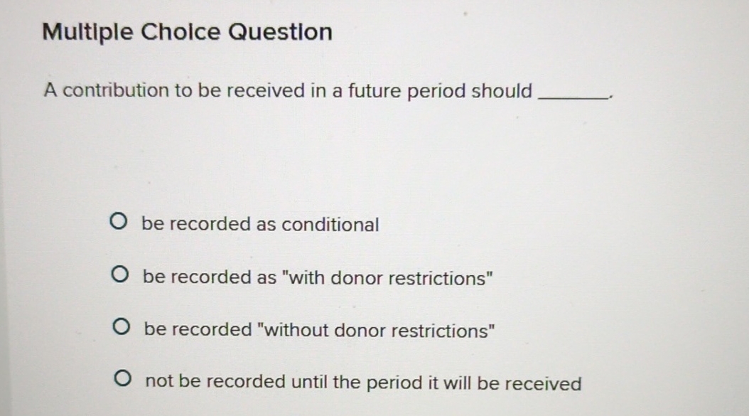 Solved Multiple Choice QuestionA Contribution To Be Received Chegg Com