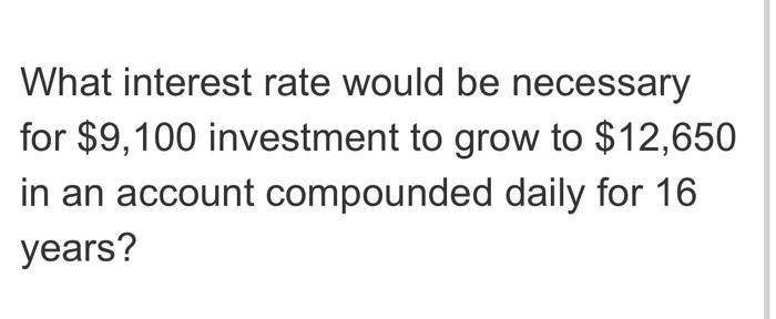 Solved What interest rate would be necessary for $9,100 | Chegg.com