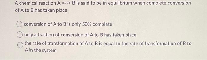 Solved A chemical reaction A −>B is said to be in | Chegg.com