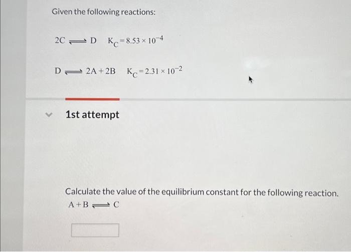 Solved Given the following reactions: 2C⇌DKC=8.53×10−4 D⇌2 | Chegg.com
