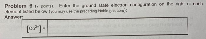 Solved Problem 6 (7 points). Enter the ground state electron | Chegg.com