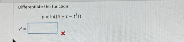 Differentiate the function. \[ y=\ln \left(\left|5+t-t^{3}\right|\right) \] \[ y^{\prime}= \]