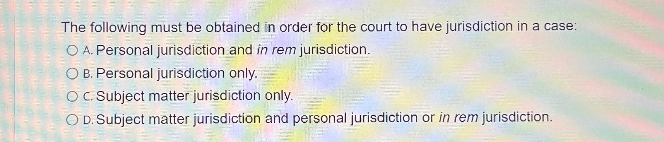 Solved The Following Must Be Obtained In Order For The Court | Chegg.com