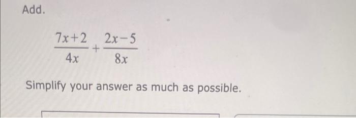 Solved Add. 7x+2 2x-5 +2 5 + 4x 8x Simplify your answer as | Chegg.com