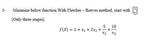 Solved 1- Minimize below function with Fletcher – Reeves | Chegg.com