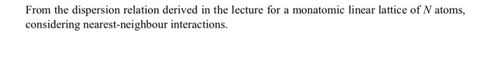 Solved From the dispersion relation derived in the lecture | Chegg.com