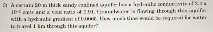 Solved 3) A certain 20 m thick sandy confined aquifer has a | Chegg.com