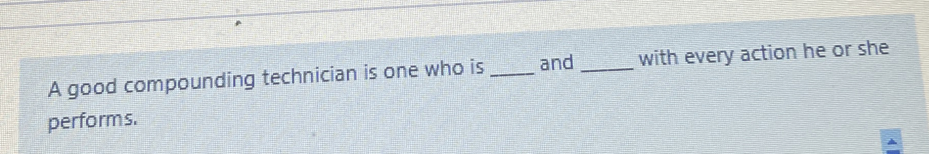 Solved A good compounding technician is one who is q, ﻿and | Chegg.com