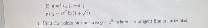 Solved (f) y=log3∣∣x+ex1∣∣ (g) y=exln(1+x) 7. Find the | Chegg.com