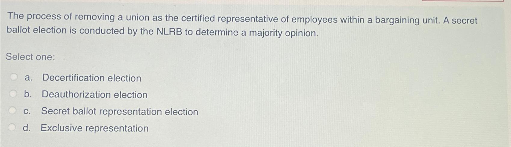 Solved The process of removing a union as the certified | Chegg.com