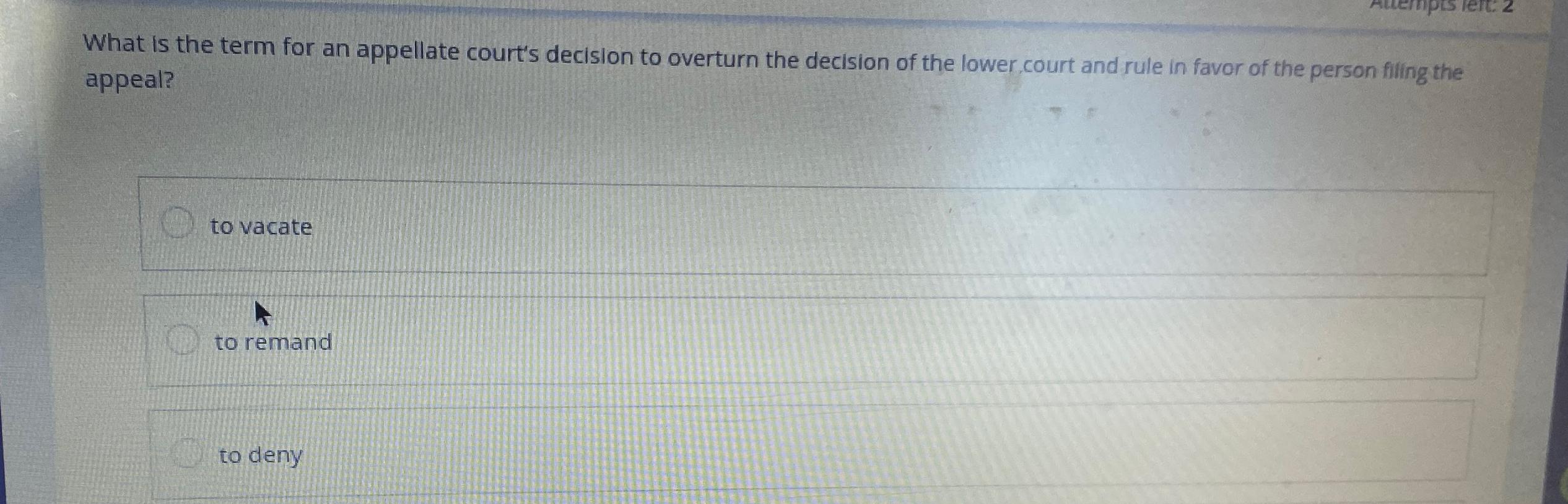 Solved What is the term for an appellate court s decision to Chegg