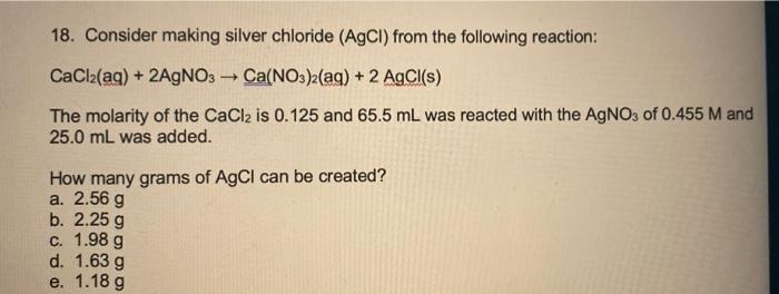 Solved 18. Consider making silver chloride (AgCl) from the | Chegg.com