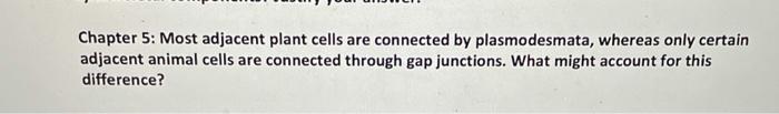 Solved Chapter 5: Most adjacent plant cells are connected by | Chegg.com
