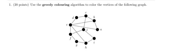Solved 1. (20 points) Use the greedy colouring algorithm to | Chegg.com