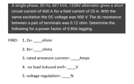 Solved A single phase, 50 Hz, 667 KVA, 1328V alternator | Chegg.com