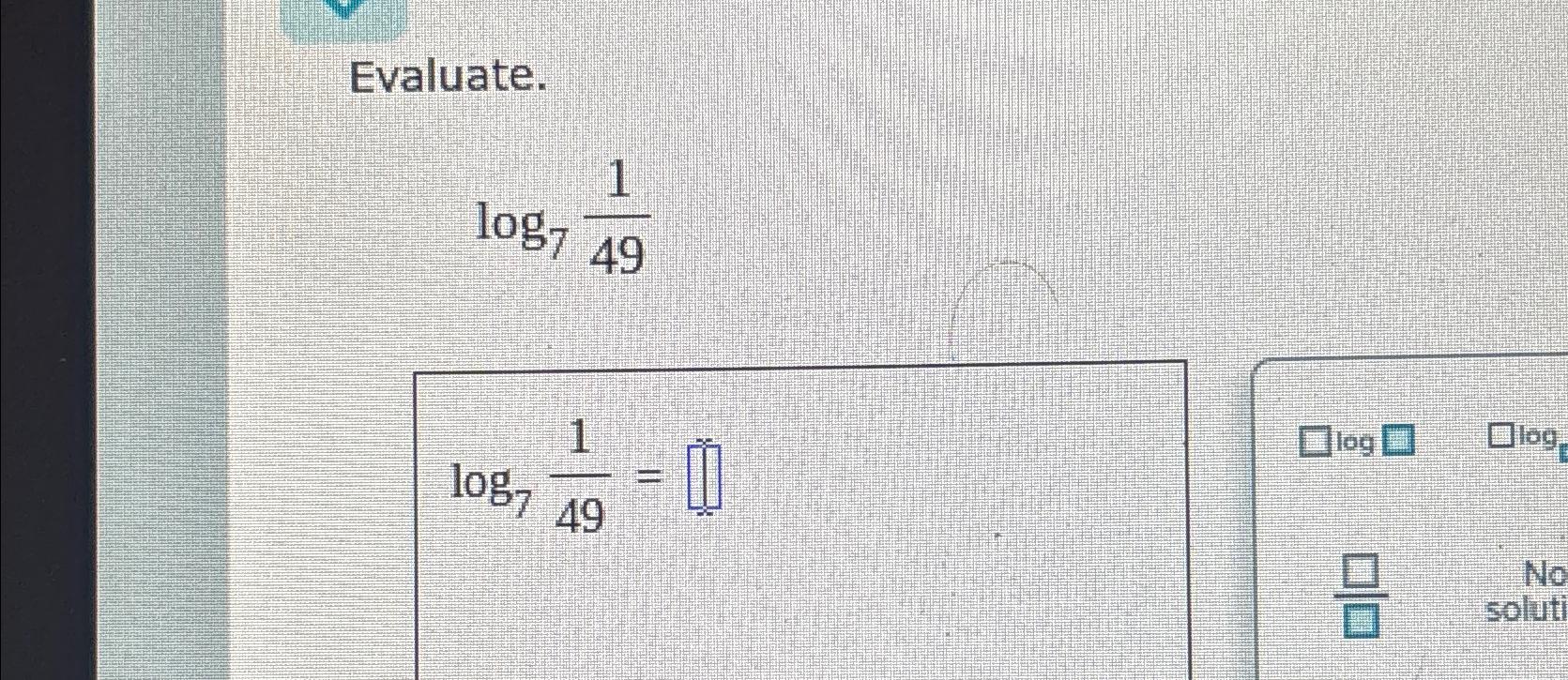 evaluate log 7 1 49