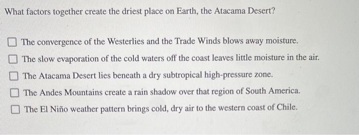 Solved What factors together create the driest place on | Chegg.com