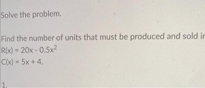 Solved Solve the problem. Find the number of units that must | Chegg.com