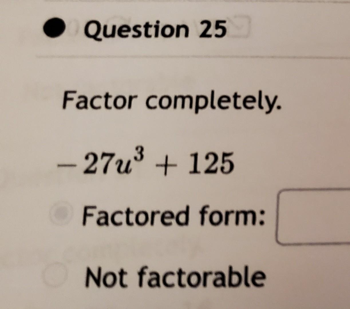 solved-question-25-factor-completely-27u-125-factored-chegg