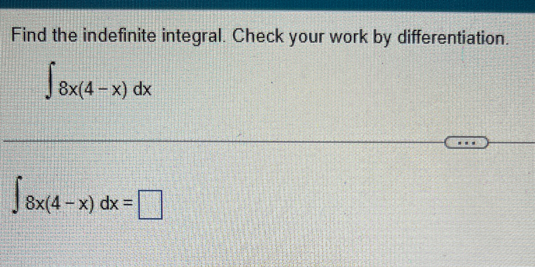 Solved Find the indefinite integral. Check your work by | Chegg.com