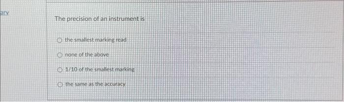 Solved The Precision Of An Instrument Is The Smallest | Chegg.com