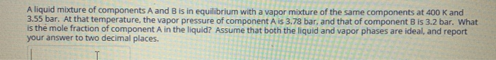 Solved A liquid mixture of components A and B is in | Chegg.com