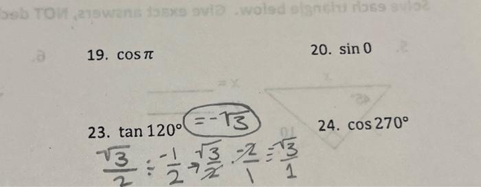 19. \( \cos \pi \) 20. \( \sin 0 \) 23. \( \tan 120^{\circ} \) 24. \( \cos 270^{\circ} \)