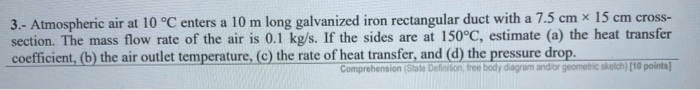 Solved 3.- Atmospheric air at 10 °C enters a 10 m long | Chegg.com