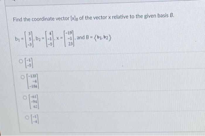 Solved Find The Coordinate Vector [x]B Of The Vector X | Chegg.com