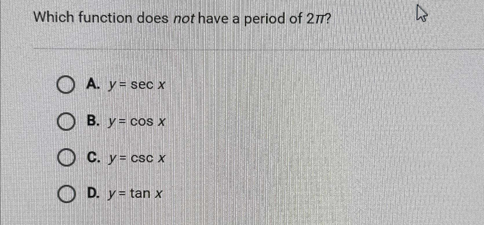 Solved Which function does not have a period of | Chegg.com