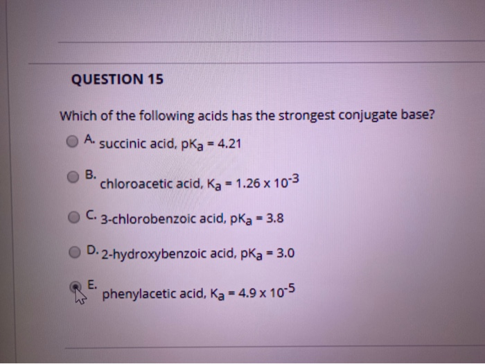 Solved Question 15 Which Of The Following Acids Has The | Chegg.com Solved Question 15 Which Of The Following Acids Has The | Chegg.com