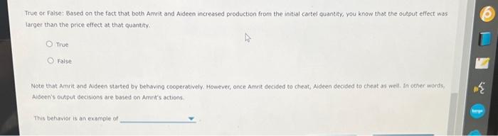 True or Faise: Based on the fact that both Amrit and Aideen increased production from the initial cartel quantity; you know t