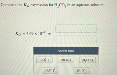 Solved Complete the Ka2 ﻿expression for H2CO3 ﻿in an aqueous | Chegg.com
