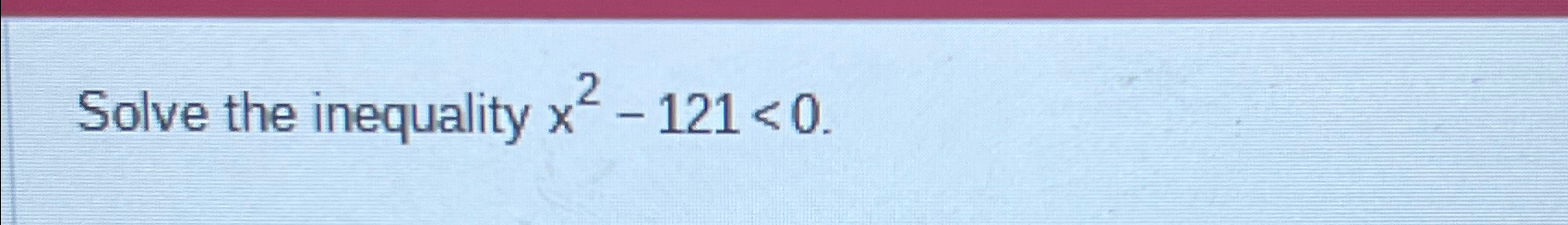 solved-solve-the-inequality-x2-121