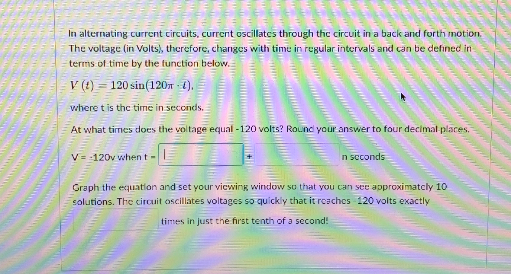Solved In alternating current circuits, current oscillates | Chegg.com