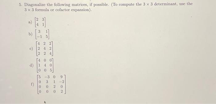 Solved 5. Diagonalize the following matrices, if possible. | Chegg.com