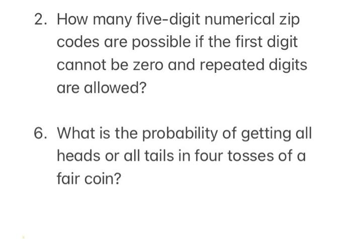 Solved 2. How many five-digit numerical zip codes are | Chegg.com