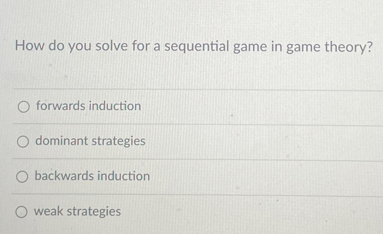 Solved How do you solve for a sequential game in game