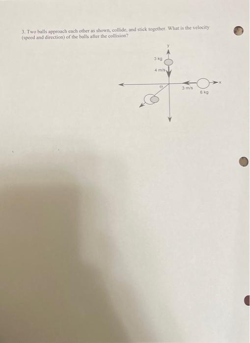 Solved 3. Two balls approach each other as shown, collide,