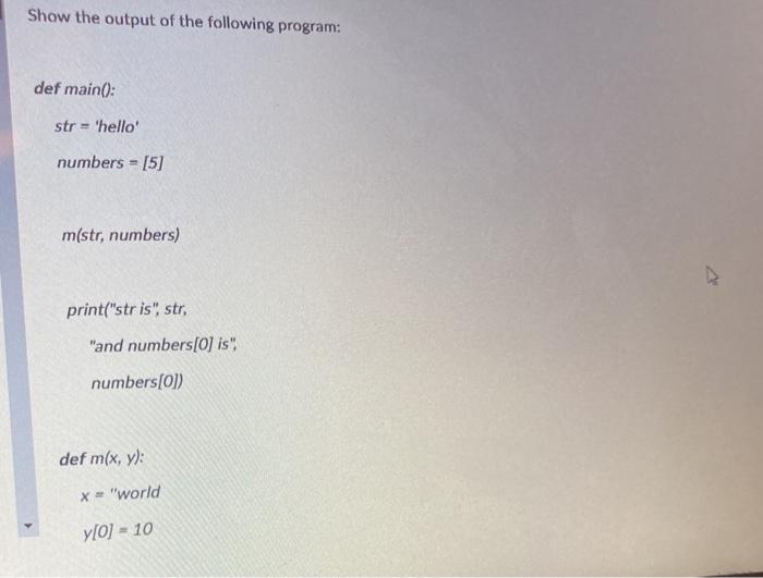 Solved Show the output of the following program: def main(): | Chegg.com