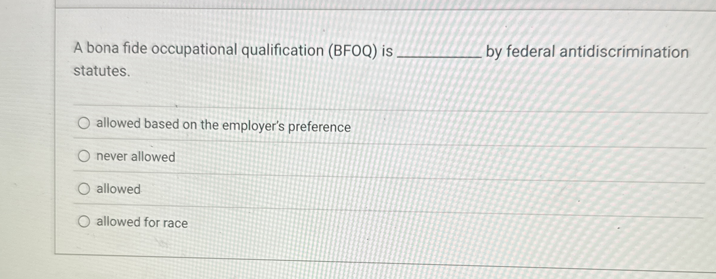 Solved A bona fide occupational qualification (BFOQ) ﻿is by | Chegg.com
