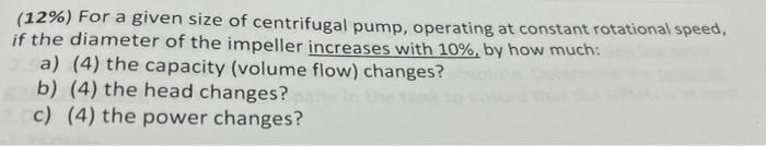 Solved (12\%) For a given size of centrifugal pump, | Chegg.com