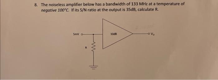 Solved 8. The noiseless amplifier below has a bandwidth of | Chegg.com