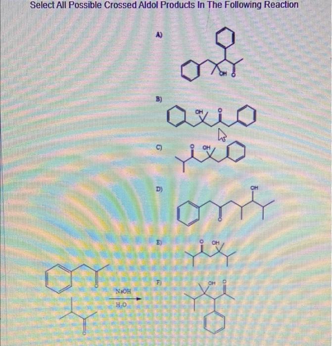 Solved Select All Possible Crossed Aldol Products In The | Chegg.com