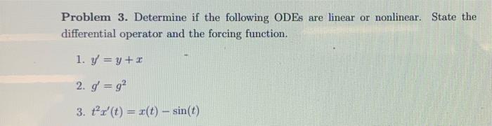 Solved Problem 3. Determine if the following ODEs are linear | Chegg.com