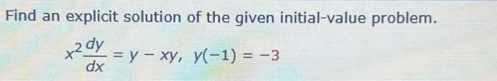 Solved Find an explicit solution of the given initial-value | Chegg.com