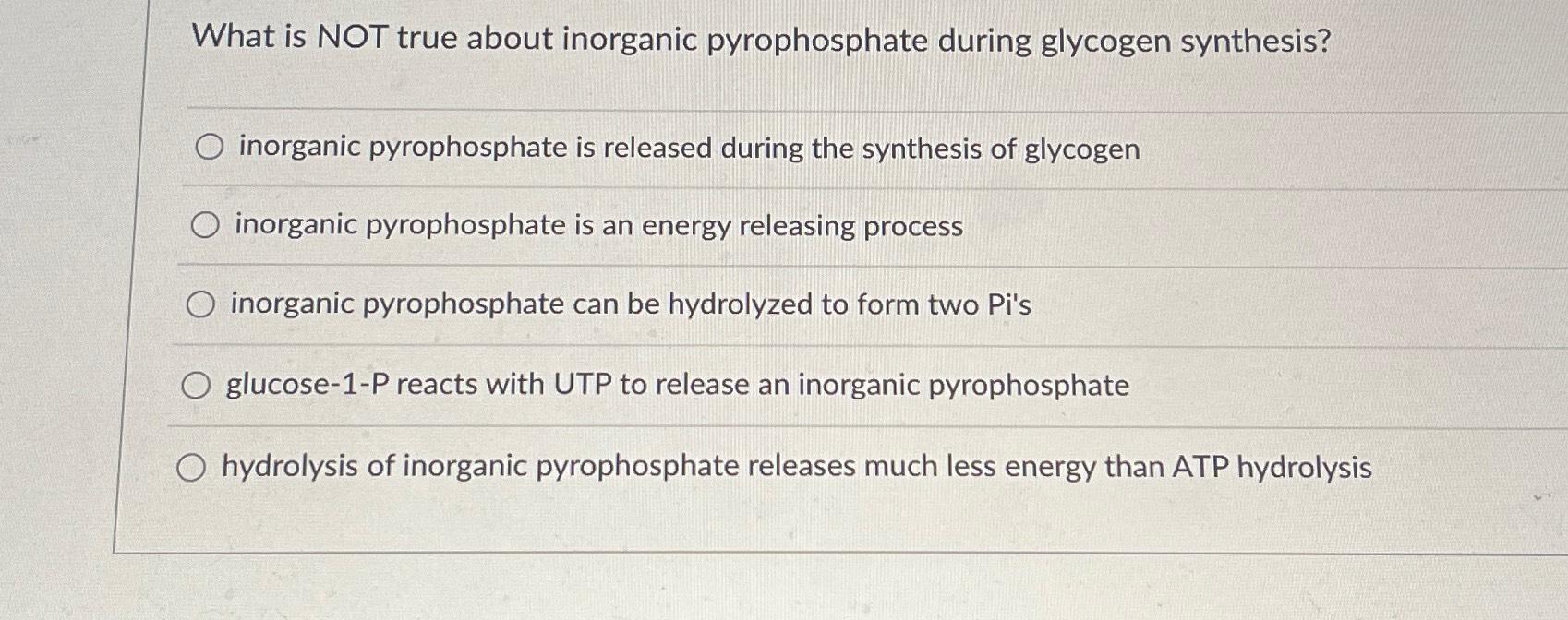 Solved What is NOT true about pyrophosphate during
