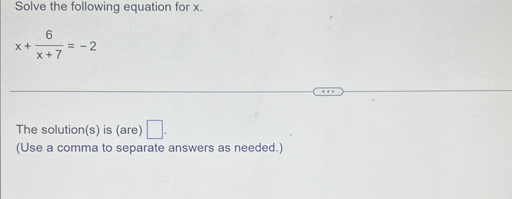 Solved Solve the following equation for x.x+6x+7=-2The | Chegg.com