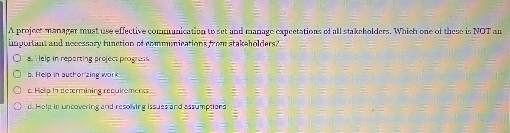 Solved A project manager must use effective communication to | Chegg.com